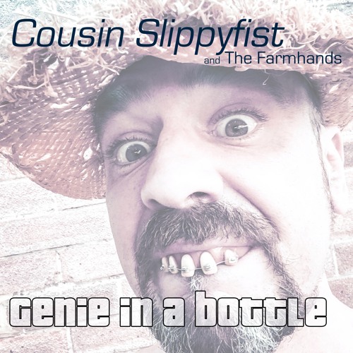 Genie In A Bottle - Cousin Slippyfist
