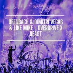 Ofenbach & Dimitri Vegas & Like Mike - Overdrive X Beast (Tgeatrix Mashup) [BUY=FREE DOWNLOAD]