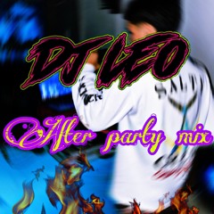 𝗔𝗳𝘁𝗲𝗿 𝗽𝗮𝗿𝘁𝘆 𝗺𝗶𝘅 -  𝓓𝓳 𝓛𝓮𝓸