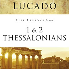 DOWNLOAD EBOOK 📧 Life Lessons from 1 and 2 Thessalonians: Transcendent Living in a T