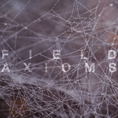 Field Axioms - Lest it Rain (excerpt)