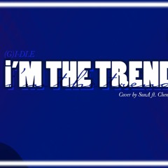'i'M THE TREND' - (여자)아이들((G)I-DLE) | Cover by SunA ft. ChengG