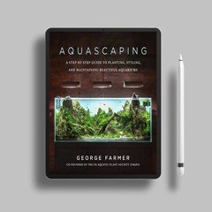 Aquascaping: A Step-by-Step Guide to Planting, Styling, and Maintaining Beautiful Aquariums. Do