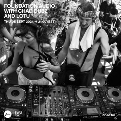Foundation Audio with Chad Dubz & LOTU - 05 September 2024