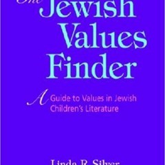 [GET] [PDF EBOOK EPUB KINDLE] The Jewish Values Finder: A Guide to Values in Jewish C