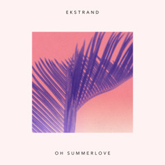 Ekstrand feat. Emil Cato - Oh Summerlove