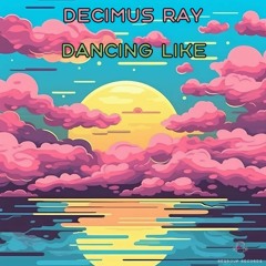 Decimus Ray - Dancing Like