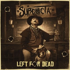 SubDocta - Left For Dead (ft David Vance)
