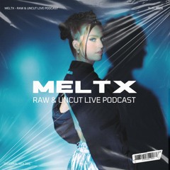 MELTX - RAW & UNCUT LIVE PODCAST