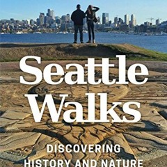 GET KINDLE 📂 Seattle Walks: Discovering History and Nature in the City by  David B.