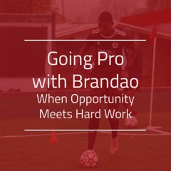 Going Pro with Brandao - When Opportunity Meets Hard Work