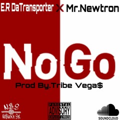 No Go Ft.Mr Newtron Prod By.Tribe VegaS