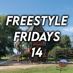 FREESTYLE FRIDAYS 14