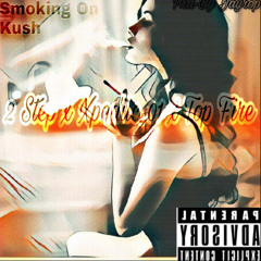 “Smoking On Kush”(feat. 2 Step & Top Fire)Prod.By Jayrop