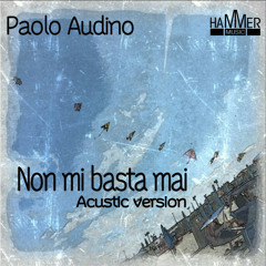 Paolo Audino - Non mi basta mai (Versione Acustica)