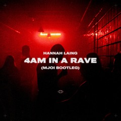 Hannah Laing - 4am In A Rave (Mjoi Bootleg) [FREE DOWNLOAD]