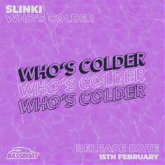 Slinki - Who's Colder (Free Download)