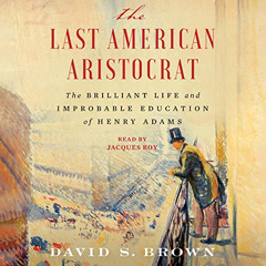 [FREE] EPUB 💘 The Last American Aristocrat: The Brilliant Life and Improbable Educat