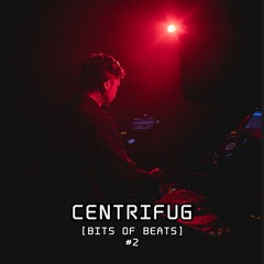 Centrifug @Underworld [Bits Of Beats #2]
