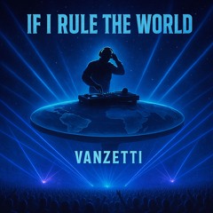 If I ruled the world - Vanzetti