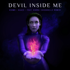 KSHMR & KAAZE - Devil Inside Me (feat. KARRA) [Sickddellz Remix]