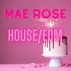 MAE ROSE - HOUSE/EDM DJ MIX