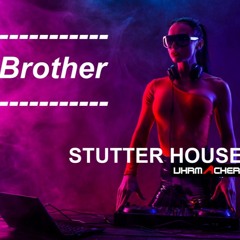 UHRMACHER - Titel: Brother /// Stutter House 2025 [House Music 130 BPM]