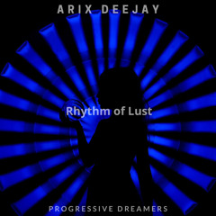 Arix Deejay - Rhythm of Lust [Progressive Dreamers Records].wav