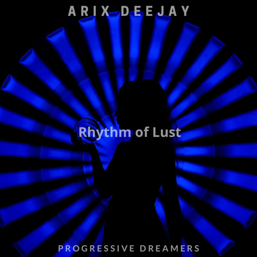 Arix Deejay - Rhythm of Lust [Progressive Dreamers Records].wav