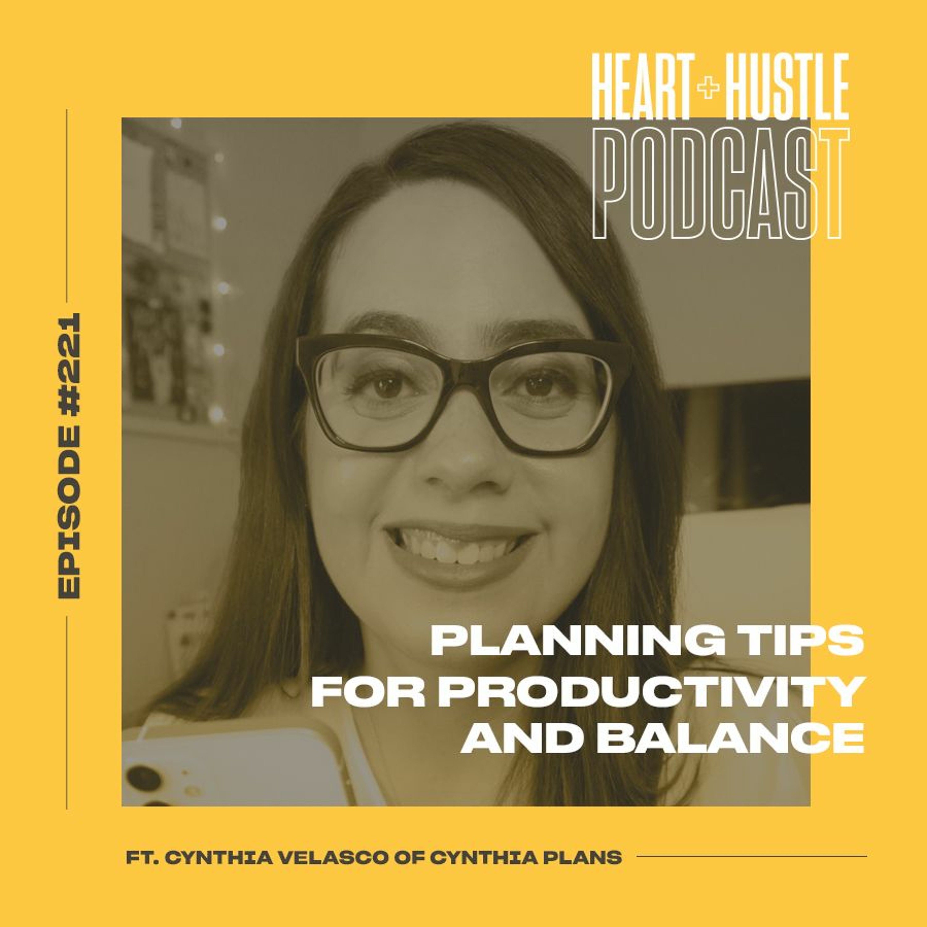 #221 - Planning Tips for Productivity and Balance ft. Cynthia Velasco of Cynthia Plans