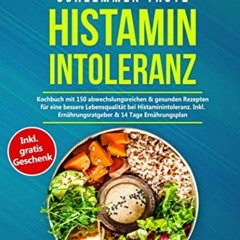 Download Schlemmen trotz Histaminintoleranz: Kochbuch mit 150 abwechslungsreichen & gesunden Rezep