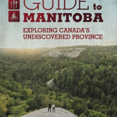 [FREE] KINDLE 📃 A Daytripper's Guide to Manitoba: Exploring Canada's Undiscovered Pr