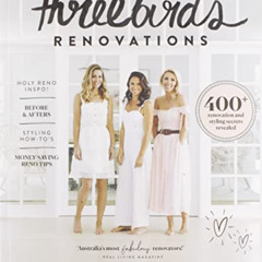 [Read] KINDLE 🖌️ Three Birds Renovations: 400+ renovation and styling secrets reveal