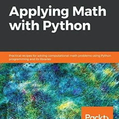 View EPUB KINDLE PDF EBOOK Applying Math with Python: Practical recipes for solving c