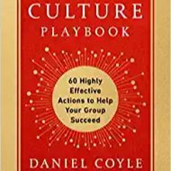 READ/DOWNLOAD@? The Culture Playbook: 60 Highly Effective Actions to Help Your Group Succeed FULL BO
