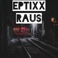 Eptixx - Raus