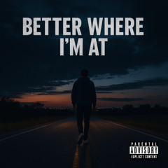 Better Where I'm At (Prod. Sanche)