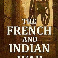 [GET] PDF EBOOK EPUB KINDLE The French and Indian War: Complete Series - 6 Novels by