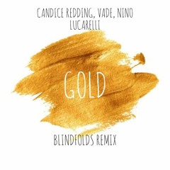 Candice Redding, Vade, Nino Lucarelli - Gold [Blindfolds Remix]