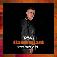 Pablo Muzi3k - Flamboyant Sessions 039