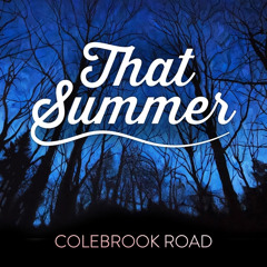Colebrook Road - "That Summer"