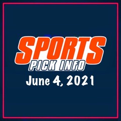 Sports Pick Info Podcast Friday June 4, 2021