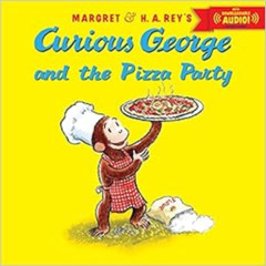 [View] PDF 📃 Curious George and the Pizza Party by H. A. Rey,Margret Rey KINDLE PDF