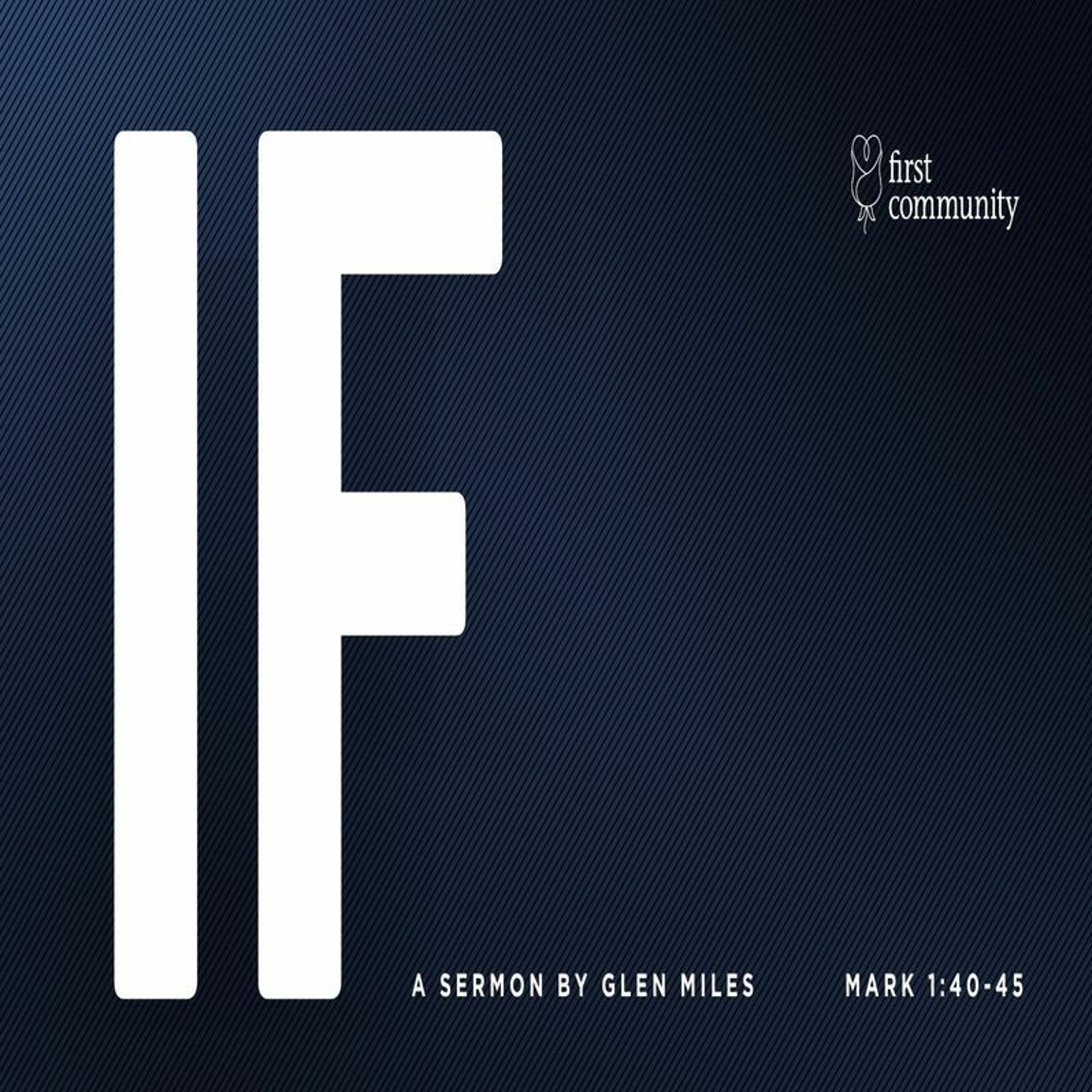 First Community Church 02.11.24 Glen Miles -Sermon, If episode artwork
