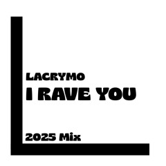 I Rave You (2025 Mix)
