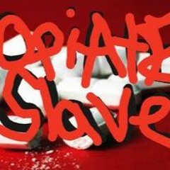 OpiAtE SlAvE (PROD. THORN BEATS)