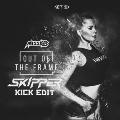 Miss K8 - Out Of The Frame (Skipper Kick edit)