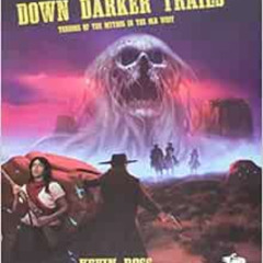 FREE EPUB 📕 Down Darker Trails: Terrors of the Mythos in the Wild West by Kevin Ross