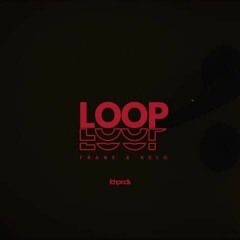 FRANE - LOOP . (ft KELO) By fah.prods