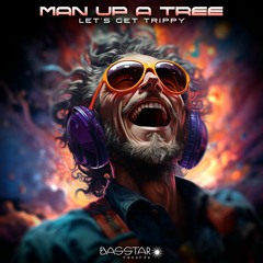 Man Up A Tree - Let's Get Trippy (bassep252 - Bass Star Records)